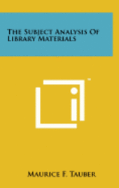 bokomslag The Subject Analysis of Library Materials