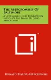 bokomslag The Abercrombies of Baltimore: A Genealogical and Biographical Sketch of the Family of David Abercrombie