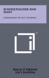 bokomslag Schoolteacher and Saint: A Biography of Lucy Filippini