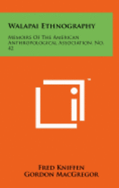 bokomslag Walapai Ethnography: Memoirs of the American Anthropological Association, No. 42