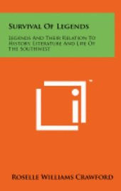 bokomslag Survival of Legends: Legends and Their Relation to History, Literature and Life of the Southwest