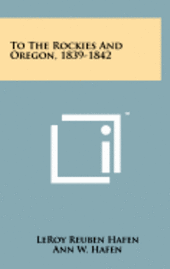 bokomslag To the Rockies and Oregon, 1839-1842