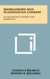 Smorgasbord and Scandinavian Cookery: Scandinavian Cookery for Americans 1