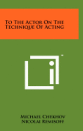 bokomslag To the Actor on the Technique of Acting