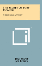 bokomslag The Secret of Fort Pioneer: A Bret King Mystery