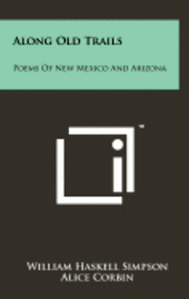 bokomslag Along Old Trails: Poems of New Mexico and Arizona