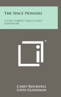 bokomslag The Space Pioneers: A Tom Corbett Space Cadet Adventure