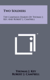 bokomslag Two Soldiers: The Campaign Diaries of Thomas J. Key, and Robert J. Campbell