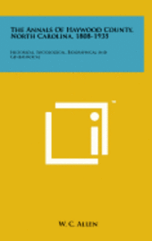 bokomslag The Annals of Haywood County, North Carolina, 1808-1935: Historical, Sociological, Biographical and Genealogical