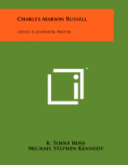 bokomslag Charles Marion Russell: Artist, Illustrator, Writer