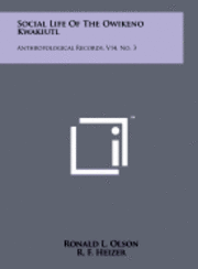 bokomslag Social Life of the Owikeno Kwakiutl: Anthropological Records, V14, No. 3