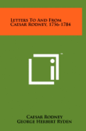 bokomslag Letters to and from Caesar Rodney, 1756-1784