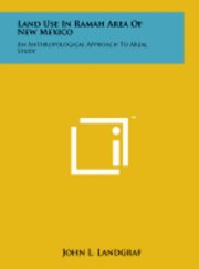 bokomslag Land Use in Ramah Area of New Mexico: An Anthropological Approach to Areal Study