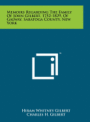 bokomslag Memoirs Regarding the Family of John Gilbert, 1752-1829, of Galway, Saratoga County, New York