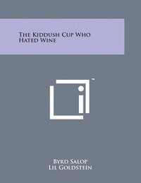 bokomslag The Kiddush Cup Who Hated Wine