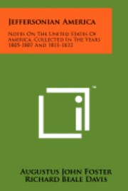 bokomslag Jeffersonian America: Notes on the United States of America, Collected in the Years 1805-1807 and 1811-1812