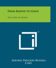 bokomslag From Barter to Gold: The Story of Money