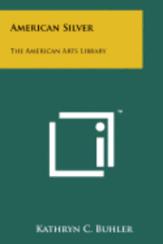 bokomslag American Silver: The American Arts Library