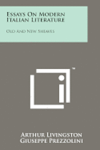 Essays on Modern Italian Literature: Old and New Sheaves 1