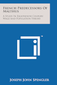 bokomslag French Predecessors of Malthus: A Study in Eighteenth Century Wage and Population Theory