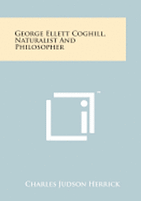 bokomslag George Ellett Coghill, Naturalist and Philosopher