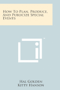 bokomslag How to Plan, Produce, and Publicize Special Events