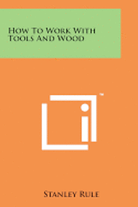bokomslag How to Work with Tools and Wood