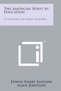 bokomslag The American Spirit in Education: A Chronicle of Great Teachers