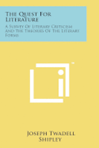 The Quest for Literature: A Survey of Literary Criticism and the Theories of the Literary Forms 1