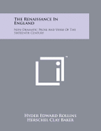 bokomslag The Renaissance in England: Non-Dramatic Prose and Verse of the Sixteenth Century