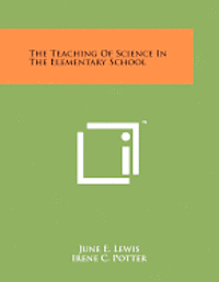 bokomslag The Teaching of Science in the Elementary School