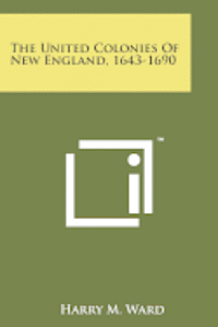 bokomslag The United Colonies of New England, 1643-1690