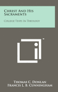 bokomslag Christ and His Sacraments: College Texts in Theology