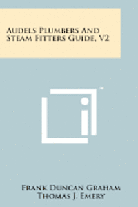 Audels Plumbers and Steam Fitters Guide, V2 1