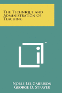 The Technique and Administration of Teaching 1