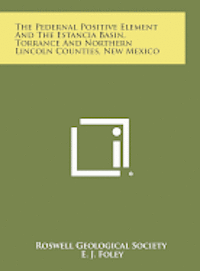 bokomslag The Pedernal Positive Element and the Estancia Basin, Torrance and Northern Lincoln Counties, New Mexico