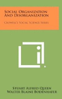 bokomslag Social Organization and Disorganization: Crowell's Social Science Series