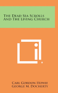 bokomslag The Dead Sea Scrolls and the Living Church
