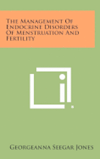bokomslag The Management of Endocrine Disorders of Menstruation and Fertility