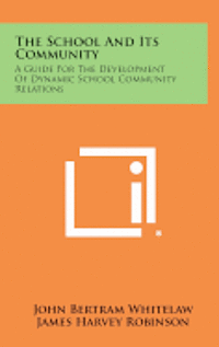 bokomslag The School and Its Community: A Guide for the Development of Dynamic School Community Relations