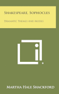 bokomslag Shakespeare, Sophocles: Dramatic Themes and Modes