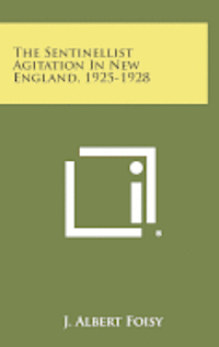 The Sentinellist Agitation in New England, 1925-1928 1