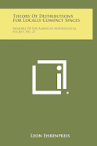 bokomslag Theory of Distributions for Locally Compact Spaces: Memoirs of the American Mathematical Society, No. 21