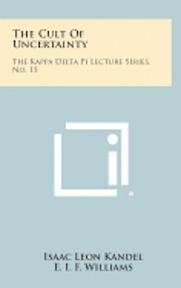 bokomslag The Cult of Uncertainty: The Kappa Delta Pi Lecture Series, No. 15