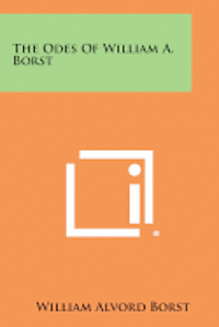 bokomslag The Odes of William A. Borst