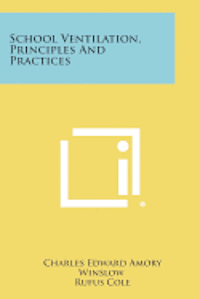 bokomslag School Ventilation, Principles and Practices