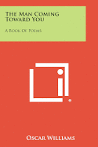 bokomslag The Man Coming Toward You: A Book of Poems