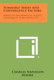 bokomslag Summable Series and Convergence Factors: American Mathematical Society, Colloquium Publication, V22
