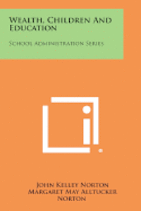 bokomslag Wealth, Children and Education: School Administration Series