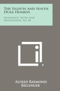 bokomslag The Eighth and Ninth Dura Hoards: Numismatic Notes and Monographs, No. 85